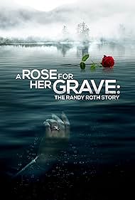 A Rose for Her Grave: The Randy Roth Story (2023)