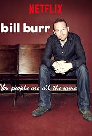 Bill Burr: You People Are All the Same. (2012)