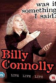 Billy Connolly: Was It Something I Said? (2007)