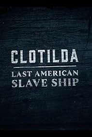 Clotilda: Last American Slave Ship (2022)