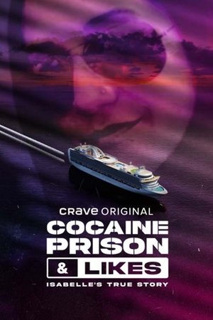 Cocaine, Prison & Likes: Isabelle's True Story (TV Series 2022) 2022