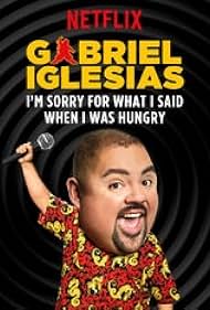 Gabriel Iglesias: I'm Sorry for What I Said When I Was Hungry (2016)