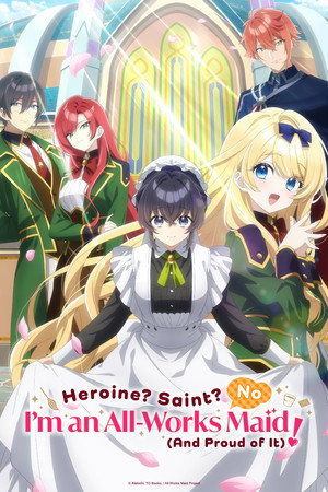 Heroine? Saint? No, I'm an All-Works Maid (And Proud of It)! 2026