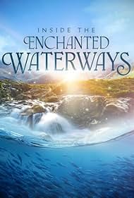 Inside the Enchanted Waterways (TV Mini Series 2025–2026) 2025