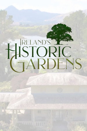 Ireland's Historic Gardens (TV Mini Series 2021) 2021