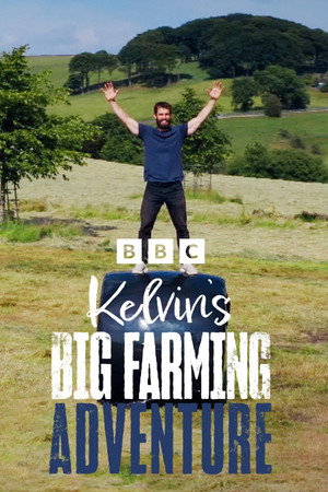 Kelvin's Big Farming Adventure (TV Series 2022) 2022