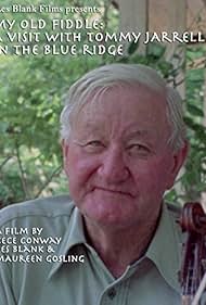 My Old Fiddle: A Visit with Tommy Jarrell in the Blue Ridge (1995)