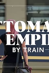 Ottoman Empire by Train with Alice Roberts (2024)