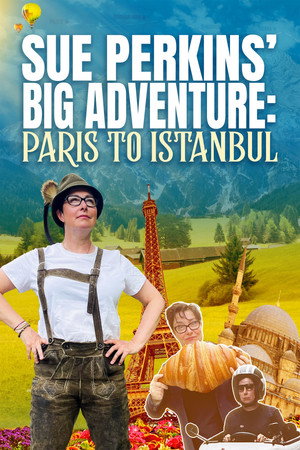 Sue Perkins' Big Adventure: Paris to Istanbul (2024)