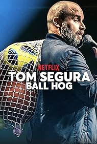 Tom Segura: Ball Hog (2020)